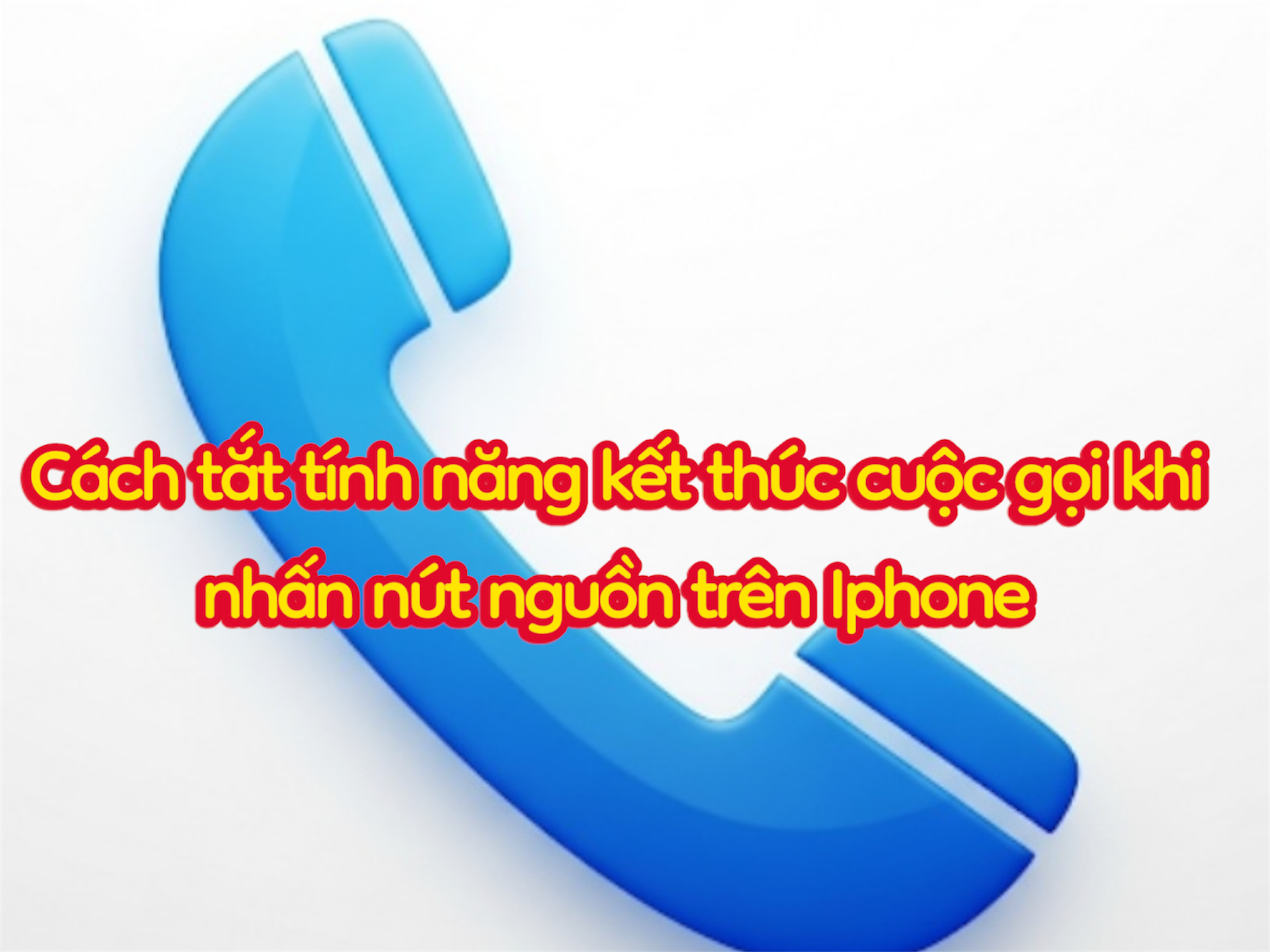 Cách Tắt Tính Năng Kết Thúc Cuộc Gọi Khi Nhấn Nút Nguồn Trên iPhone