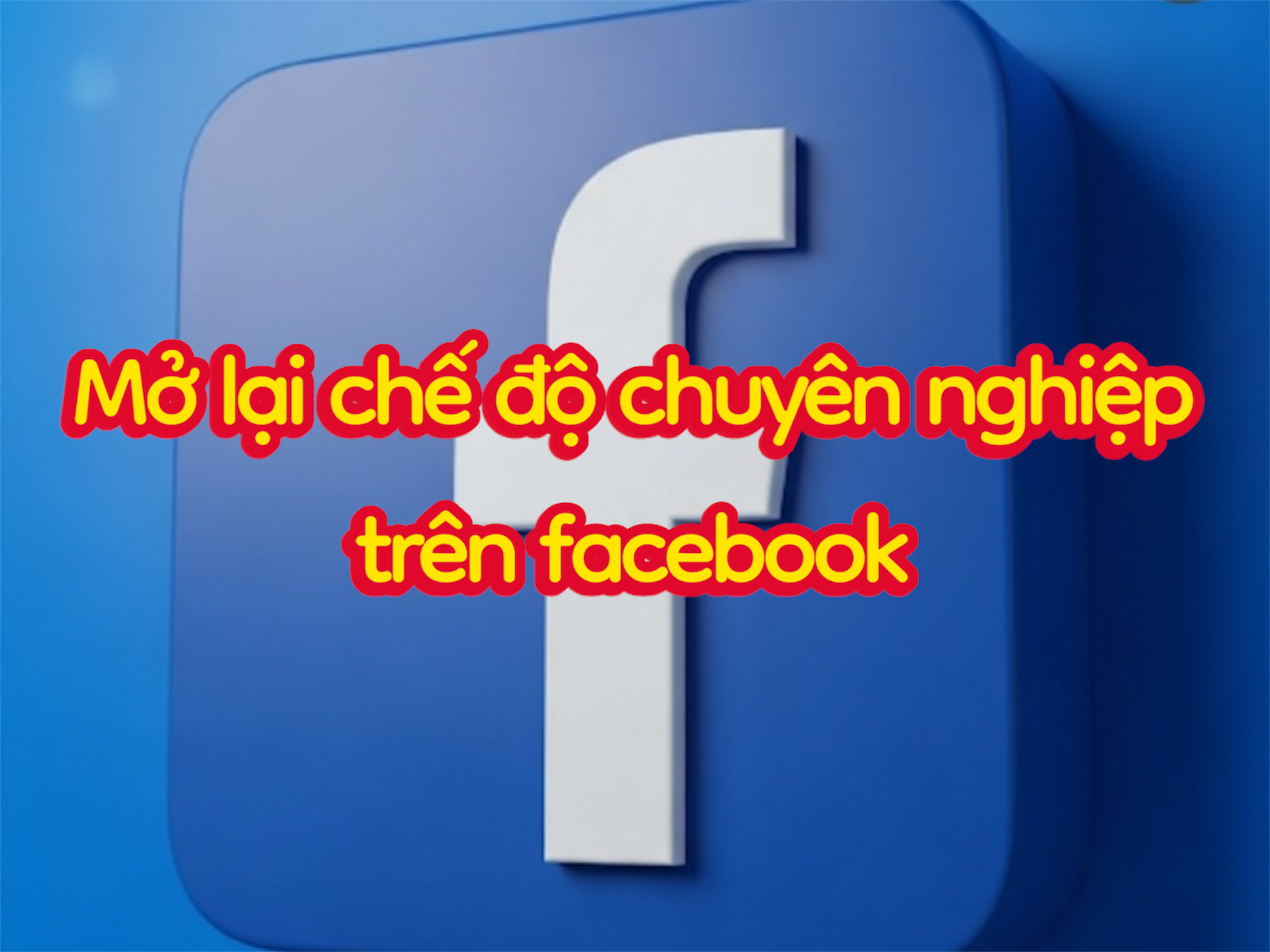 Cách Mở Lại Tính Năng Chế Độ Chuyên Nghiệp Khi Bị Mất Trên Facebook